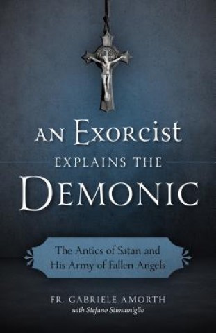 Книга An Exorcist Explain the Demonic Gabriele Amorth