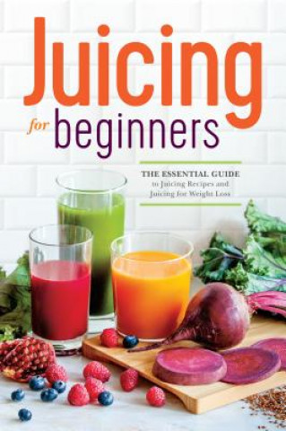 Kniha Juicing for Beginners Rockridge Press