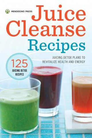 Carte Juice Cleanse Recipes Mendocino Press