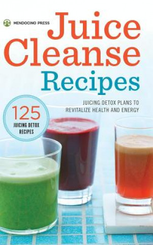 Książka Juice Cleanse Recipes Mendocino Press