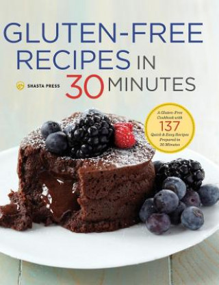 Kniha Gluten-Free Recipes in 30 Minutes Shasta Press