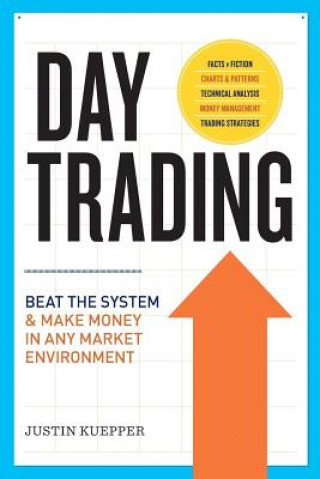 Książka Day Trading: Beat the System and Make Money in Any Market Environment Justin Kuepper