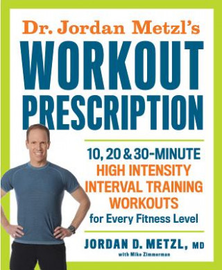 Książka Dr. Jordan Metzl's Workout Prescription Jordan Metzl