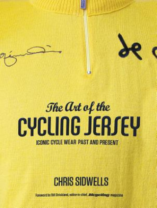 Carte The Art of the Cycling Jersey: Iconic Cycle Wear Past and Present Chris Sidwells