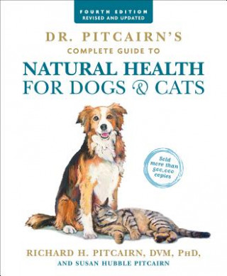 Carte Dr. Pitcairn's Complete Guide to Natural Health for Dogs & Cats (4th Edition) Richard H. Pitcairn