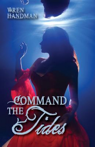 Kniha Command the Tides Wren Handman