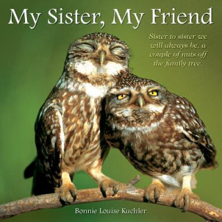 Book My Sister, My Friend Bonnie Louise Kuchler