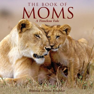 Book The Book of Moms: A Timeless Tale Bonnie Louise Kuchler