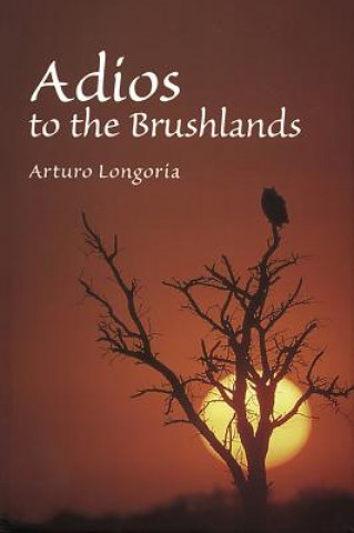 Carte Adios to the Brushlands Arturo Longoria