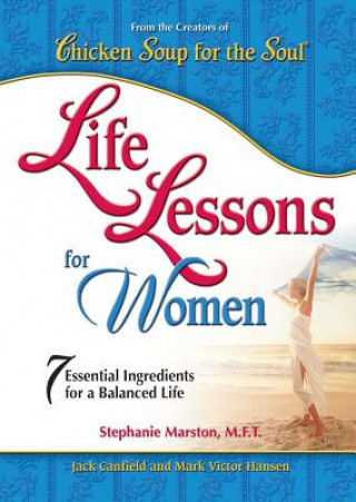 Książka Chicken Soup for the Soul: Life Lessons for Women: 7 Essential Ingredients for a Balanced Life Jack Canfield