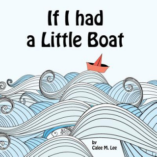 Kniha If I had a Little Boat Calee M. Lee