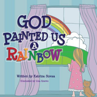 Knjiga God Painted Us a Rainbow Katrina Streza