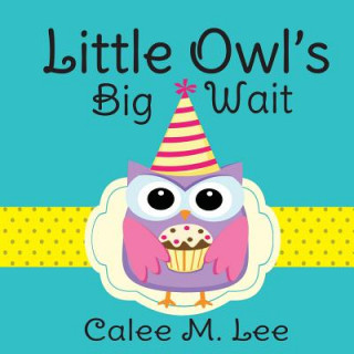 Kniha Little Owl's Big Wait Calee M. Lee