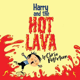 Knjiga Harry and the Hot Lava Chris Robertson