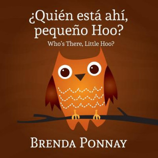 Kniha Quien esta ahi, Pequeqo Hoo?/ Who's there, Little Hoo? (Bilingual English Spanish Edition) Brenda Ponnay