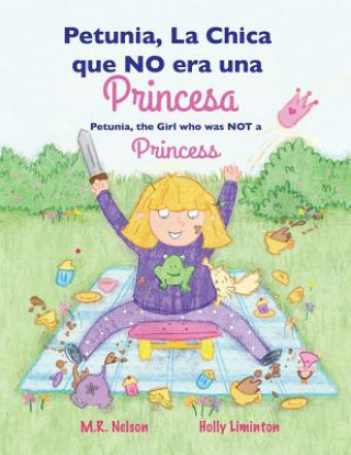 Kniha Petunia, La Chica que NO era una Princesa / Petunia, the Girl who was NOT a Princess (Xist Bilingual Spanish English) M. R. Nelson