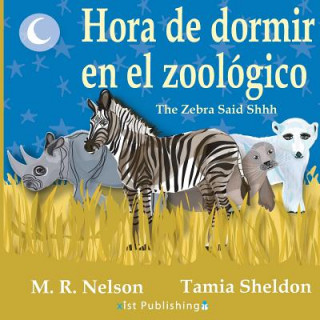 Kniha Hora de Dormir en el Zoologico/ The Zebra Said Shhh (Bilingual English Spanish Edition) M. R. Nelson