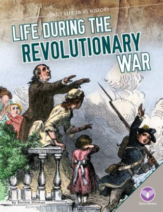Книга Life During the Revolutionary War Bonnie Hinman