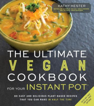 Книга Ultimate Vegan Cookbook for Your Instant Pot Kathy Hester