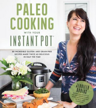 Carte Paleo Cooking With Your Instant Pot Jennifer Robins