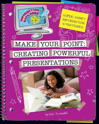Carte Make Your Point: Creating Powerful Presentations Ann Truesdell