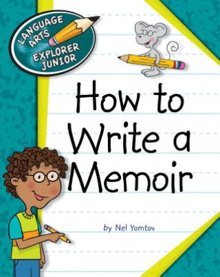 Kniha How to Write a Memoir Nel Yomtov