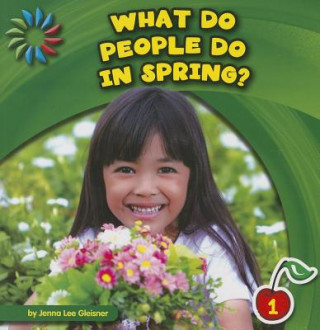 Kniha What Do People Do in Spring? Jenna Lee Gleisner