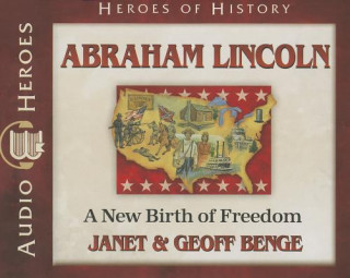 Audio Abraham Lincoln: A New Birth of Freedom Janet Benge