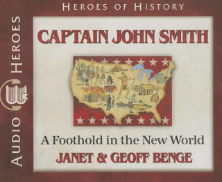 Audio Captain John Smith: A Foothold in the New World Janet Benge
