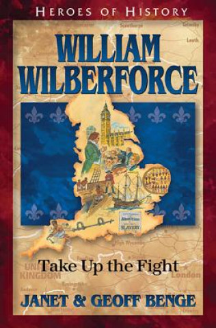 Książka William Wilberforce: Take Up the Fight Janet Benge