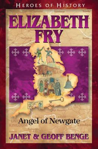 Knjiga Elizabeth Fry: Angel of Newgate Janet Benge