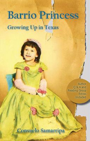 Kniha Barrio Princess: Growing Up in Texas Consuelo Samarripa