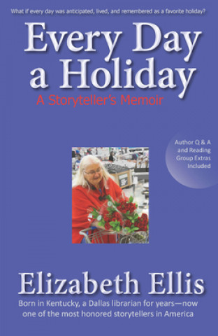 Könyv Every Day a Holiday: A Storyteller's Memoir Elizabeth Ellis