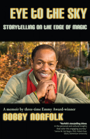 Carte Eye to the Sky: Storytelling on the Edge of Magic Bobby Norfolk