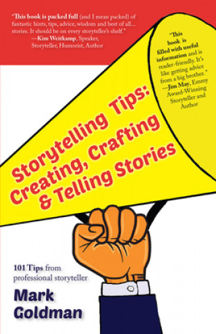 Kniha Storytelling Tips: Creating, Crafting & Telling Stories Mark Goldman