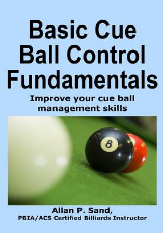 Книга BASIC CUE BALL CONTROL FUNDAMENTALS Allan P. Sand