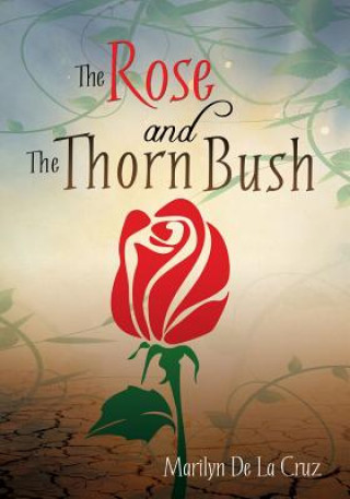 Książka Rose and the Thorn Bush Marilyn De La Cruz