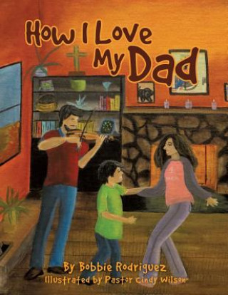 Könyv How I Love My Dad Bobbie Rodriguez