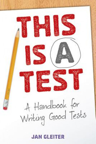 Knjiga This Is a Test: A Handbook for Writing Good Tests Jan Gleiter