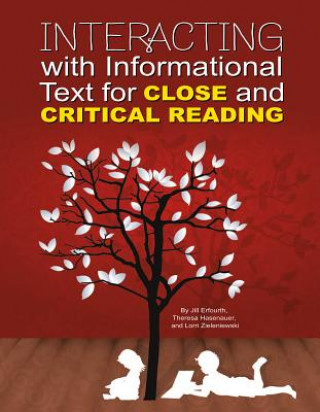 Kniha Interacting with Informational Text for Close and Critical Reading Jill Erfourth