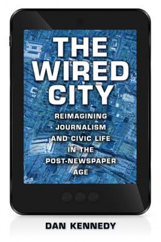 Kniha Wired City Dan Kennedy