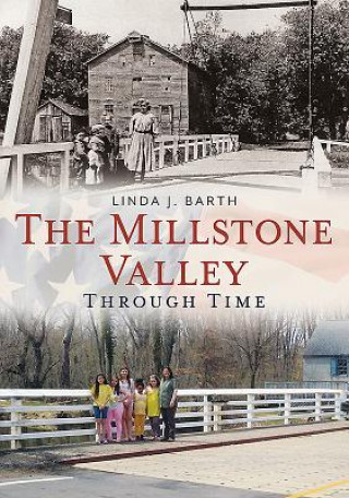 Kniha The Millstone Valley Through Time Linda Barth