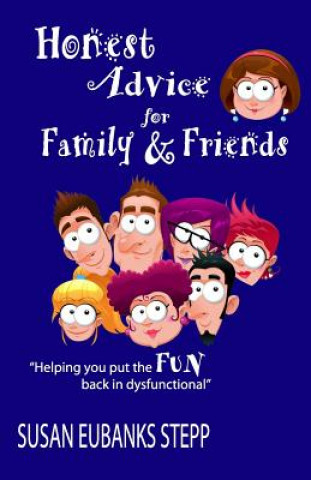 Könyv Honest Advice for Family & Friends Susan Eubanks Stepp