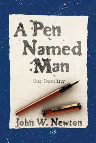 Książka Pen Named Man: Our Destiny John W. Newton