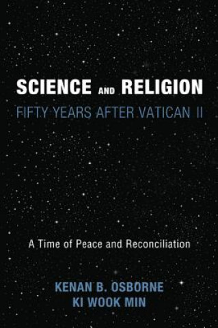 Carte Science and Religion: Fifty Years After Vatican II: A Time of Peace and Reconciliation Kenan B. Osborne