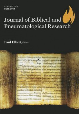 Kniha Journal of Biblical and Pneumatological Research: Volume 52013 Paul Elbert