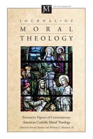 Carte Journal of Moral Theology, Volume 1, Number 1 Christopher P. Vogt