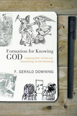 Kniha Formation for Knowing God F. Gerald Downing