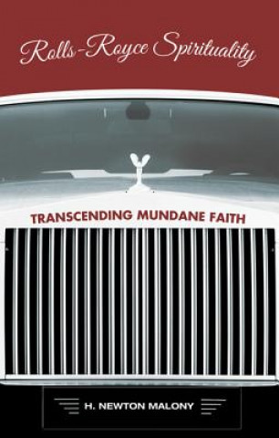 Kniha Rolls-Royce Spirituality: Transcending Mundane Faith H. Newton Malony