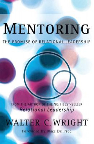 Kniha Mentoring: The Promise of Relational Leadership Walter C. Wright